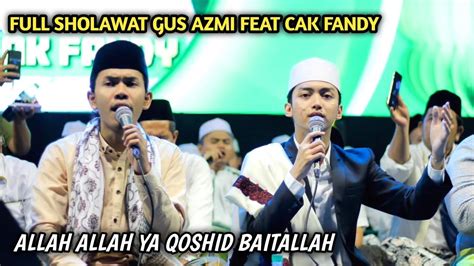 Allah Allah Ya Qoshid Baitallah Full Sholawat Gus Azmi Feat Cak Fandy Iraone Live Mranggen