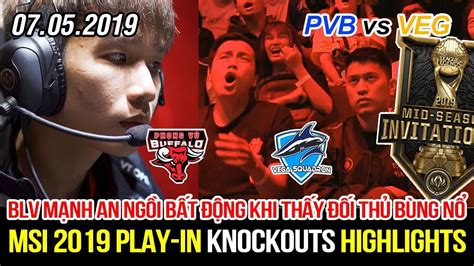 Msi Play In Pvb Vs Veg Game Highlights B D N V O Ng C Ng