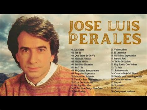 Jose Luis Perales Sus Grandes Exitos Jose Luis Perales Sus Mejores