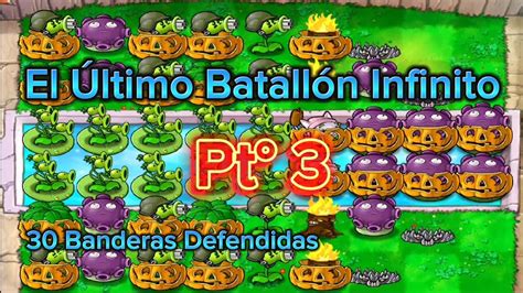 El Ltimo Batall N Infinito Del Al Banderas Completadas Pvz