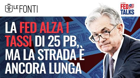 La Fed Alza I Tassi Di 25 Pb Ma La Strada è Ancora Lunga