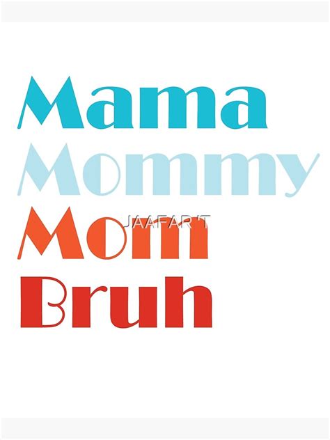 Mama Mommy Mom Bruh Poster For Sale By Jaafar406 Redbubble