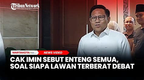 Ditanya Siapa Lawan Terberat Dalam Debat Cak Imin Enteng Semua YouTube