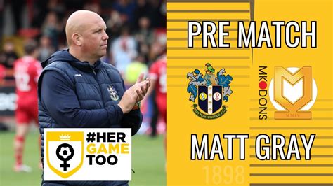 Pre Match Matt Gray Previews Mk Dons 220923 Youtube