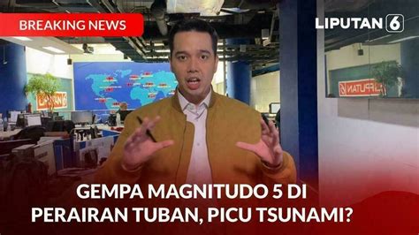 Gempa Magnitudo Di Perairan Tuban Picu Tsunami Breaking News