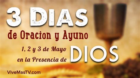 3 Dias De Ayuno Y Oracion En La Presencia De Dios Youtube