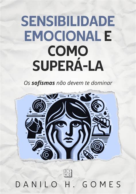 Sensibilidade Emocional e Como Superá la Os sofismas não devem te