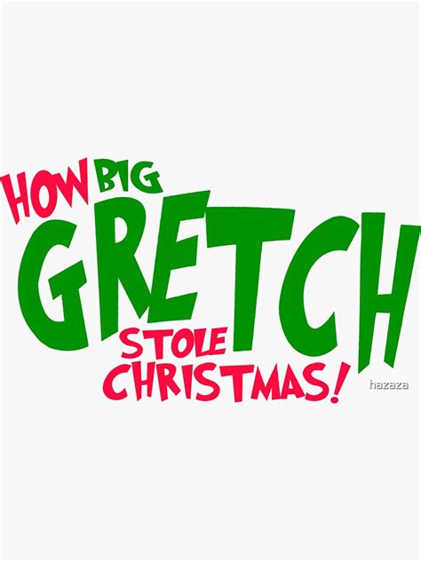 Big Gretch How Big Gretch Stole Christmas Sticker For Sale By