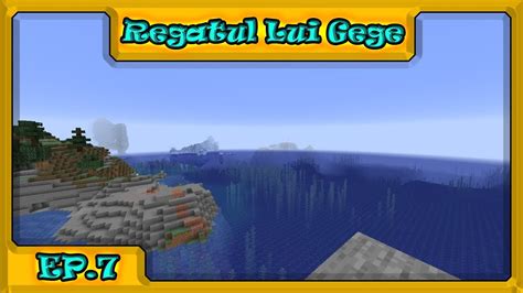 Minecraft Regatul Lui Gege Ep Mergem La Explorat Youtube