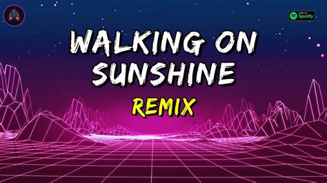 Katrina The Waves Walking On Sunshine Remix Dj Gotta Youtube