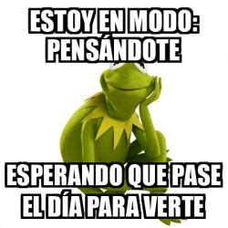 Meme Kermit The Frog Estoy En Modo Pens Ndote Esperando Que Pase El