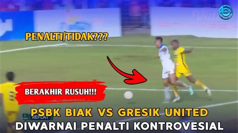 Besar Liga Disorot Momen Gol Kontroversial Psbs Biak Vs Gresik