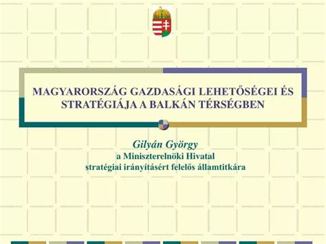 PPT MAGYARORSZÁG GAZDASÁGI LEHETŐSÉGEI ÉS STRATÉGIÁJA A BALKÁN