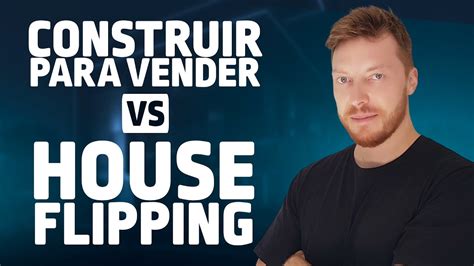 Construir Para Vender Ou House Flipping Qual A Melhor Op O Podcast