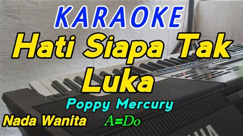 Hati Siapa Tak Luka Karaoke Lawas Poppy Mercury Nada Wanita Youtube