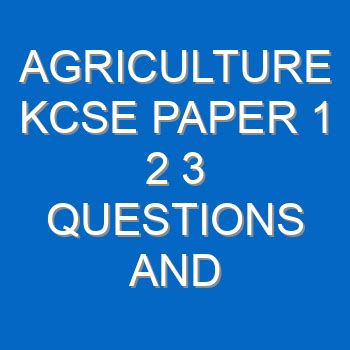 AGRICULTURE KCSE PAPER 1 2 3 QUESTIONS AND ANSWERS PDF EcoleBooks