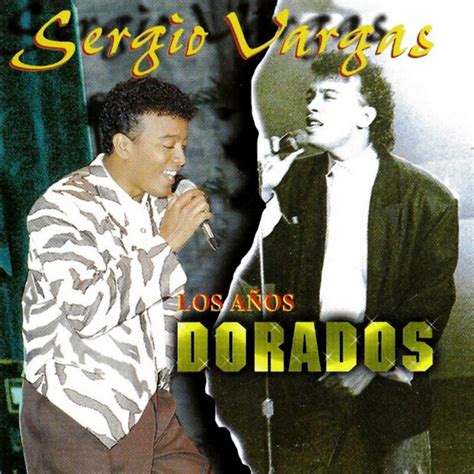 Sergio Vargas Mejores Canciones Discograf A Letras