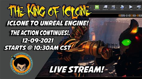 The King Of Iclone Iclone To Unreal Engine The Action Continues