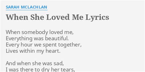 WHEN SHE LOVED ME LYRICS By SARAH MCLACHLAN When Somebody Loved Me