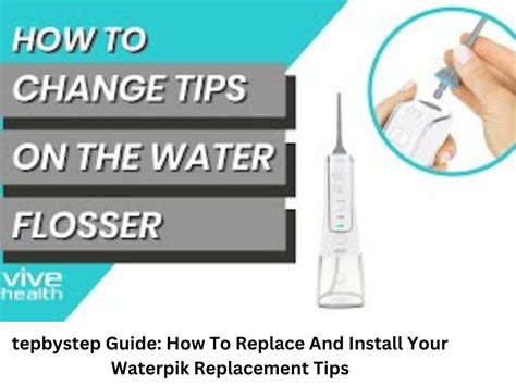 Stepbystep Guide: How To Replace And Install Your Waterpik Replacement ...