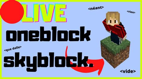 Live Minecraft Oneblock Skyblock Je Spawn Sur Un Seul Bloc Youtube