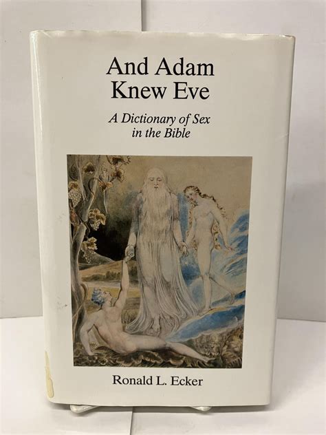 And Adam Knew Eve A Dictionary Of Sex In The Bible Ronald L Ecker 1st Edition