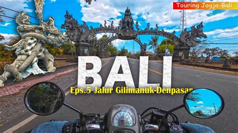 TOURING MOTOR JAKARTA BALI II Eps 5 Gilimanuk Denpasar Terasa Motoran