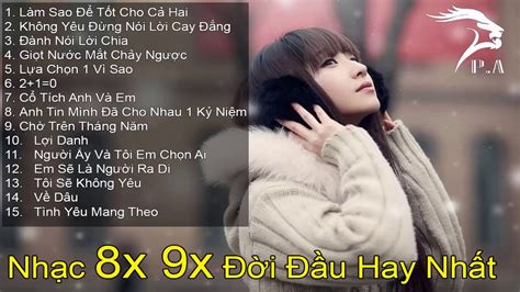 Những Ca Khúc Nhạc Trẻ Hay Thế Hệ 8x 9x Không Thể Quên YouTube