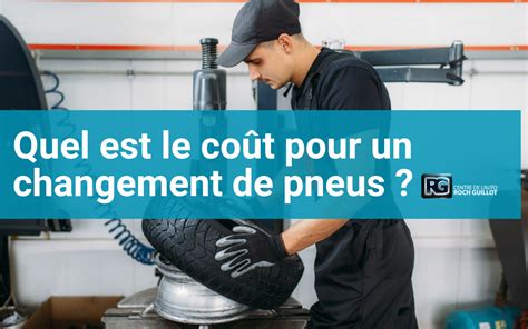 Quel est le coût pour un changement de pneus Centre de l auto Roch