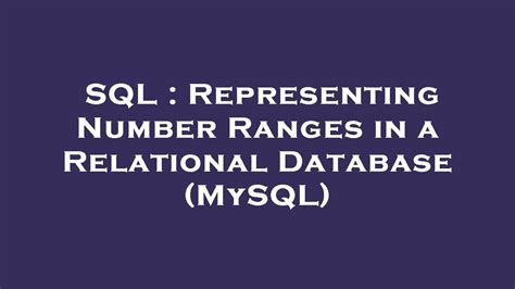 Sql Representing Number Ranges In A Relational Database Mysql Youtube