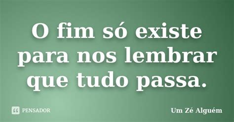 O fim só existe para nos lembrar que Um Zé Alguém Pensador