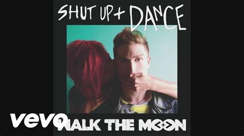 Walk The Moon Shut Up And Dance Audio Walk The Moon Shut Up And Dance Walk The Moon Lyrics