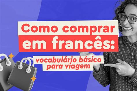 Como comprar em francês vocabulário básico para viagens Afrancesados