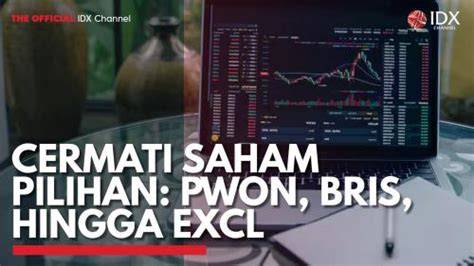 Cermati Saham Pilihan PWON BRIS Hingga EXCL