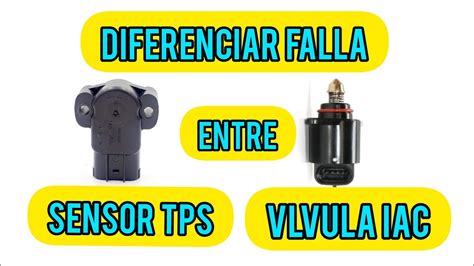 Diferencias De Fallas Entre El Sensor Tps Y La V Lvula Iac Youtube