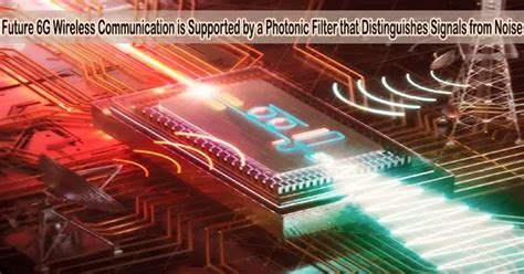 Future 6G Wireless Communication Is Supported By A Photonic Filter That