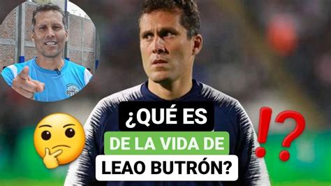 🔍 ¿qué Es De La Vida De Leao Butrón 🤔 Youtube