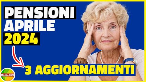 Pensioni Aprile 2024 3 Aggiornamenti Quando Pagano Cedolino Aumenti