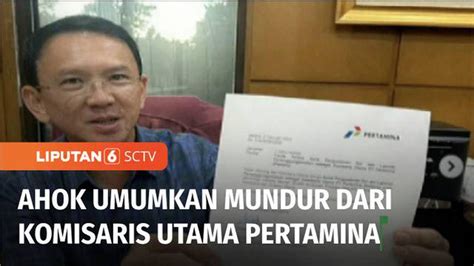 Video Mundur Dari Komisaris Utama Pertamina Ahok Umumkan Dukungan