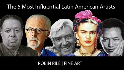 Most Influential Latin American Artists Robin Rile Fine Art