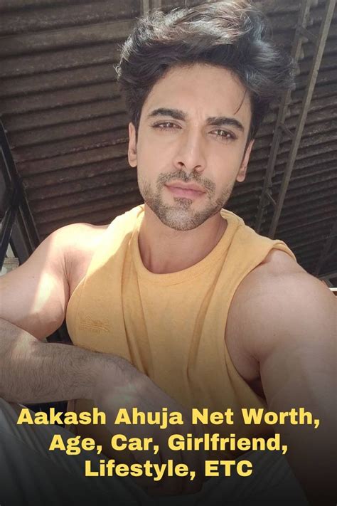 Aakash Ahuja Net Worth Age Height Salary Girlfriend Car And Many