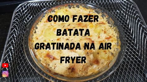 Batata Gratinada Na Air Fryer FÁcil E PrÁtico De Fazer Youtube