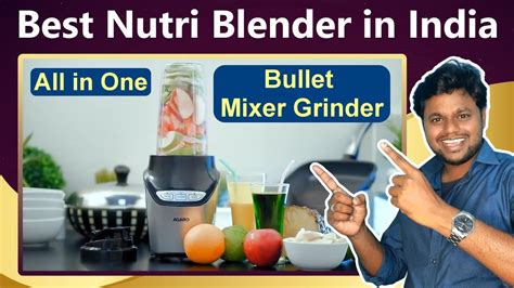 All In One Bullet Mixer Grinder Best Nutri Blender In India Top 5