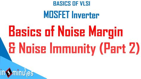 Module2 Vid2 Basics Of Noise Margin And Noise Immunity Part2 Youtube