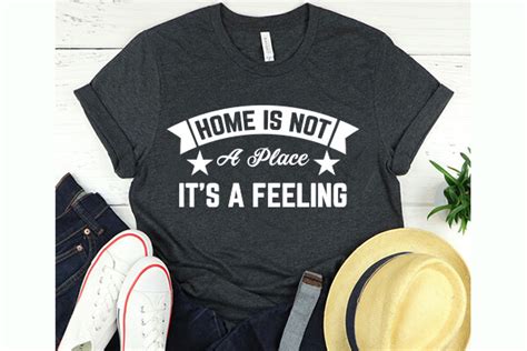 Home Is Not A Place It S A Feeling Graphic By Designbd Creative Fabrica