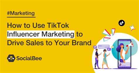 How To Use Tiktok Influencer Marketing To Drive Sales Socialbee