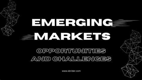 Emerging Markets Opportunities And Challenges XBRIDER