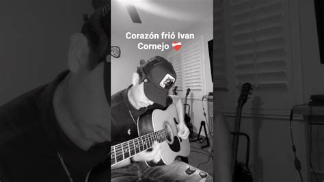 Corazón Frío Ivan Cornejo ️‍🩹 Sad Shorts Ivancornejo Music Musica