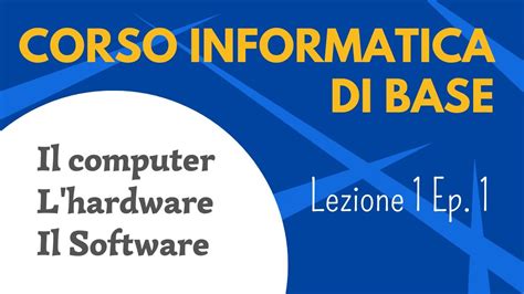 Corso Informatica Di Base Lezione 1 Episodio 1 Il Computer YouTube