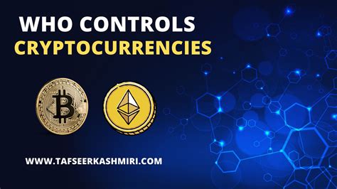 Who Controls Cryptocurrencies Tafseer Kashmiri